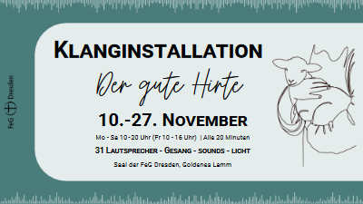 Im November findet in der FEG "Goldenes Lamm" eine Klanginstallation zum 23. Psalm statt. Der Eintritt ist frei. Quelle: Freie Evangelische Gemeinde "Goldenes Lamm" Dresden