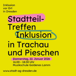 Gemeinsam ins Gespräch kommen – Begegnung und Beteiligung für ein lebendiges Miteinander in Pieschen und Trachau. Quelle: Inklusion vor Ort in Dresden